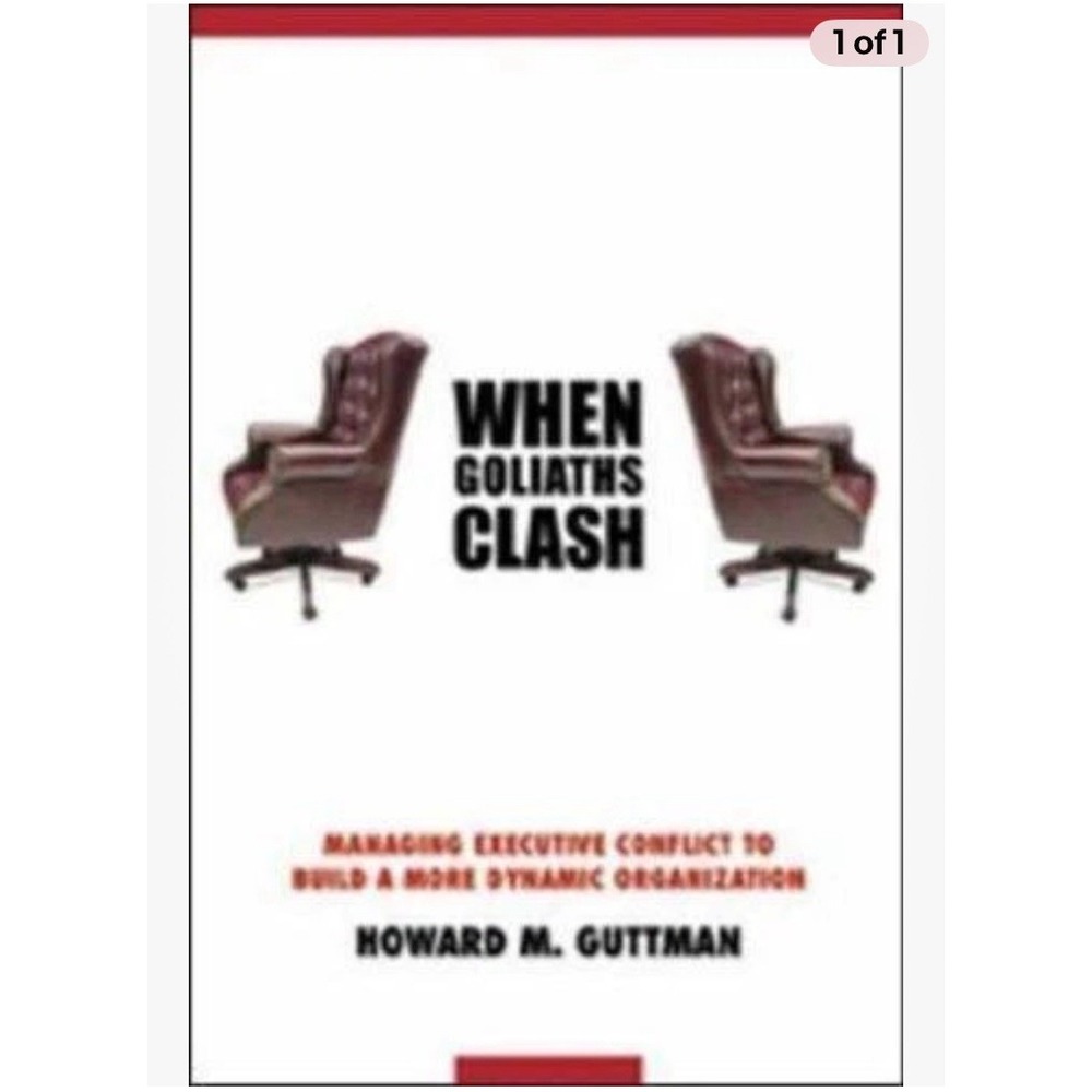 When Goliaths Clash Managing Executive Conflict Howard M Guttman Hardcover 2003